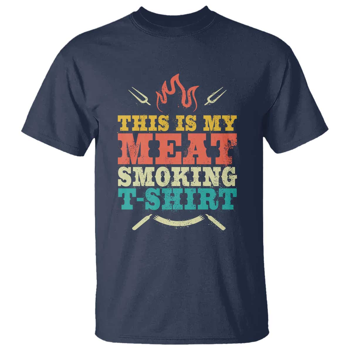Funny Grilling BBQ T Shirt This Is My Meat Smoking Shirt Retro Fork Father's Day TS11 Navy Print Your Wear