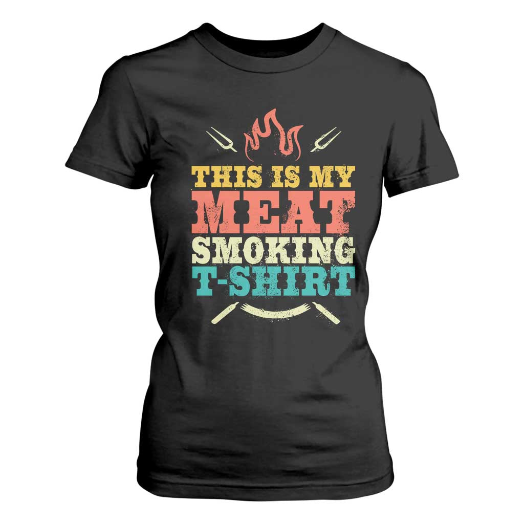 Funny Grilling BBQ T Shirt For Women This Is My Meat Smoking Shirt Retro Fork Father's Day TS11 Black Print Your Wear