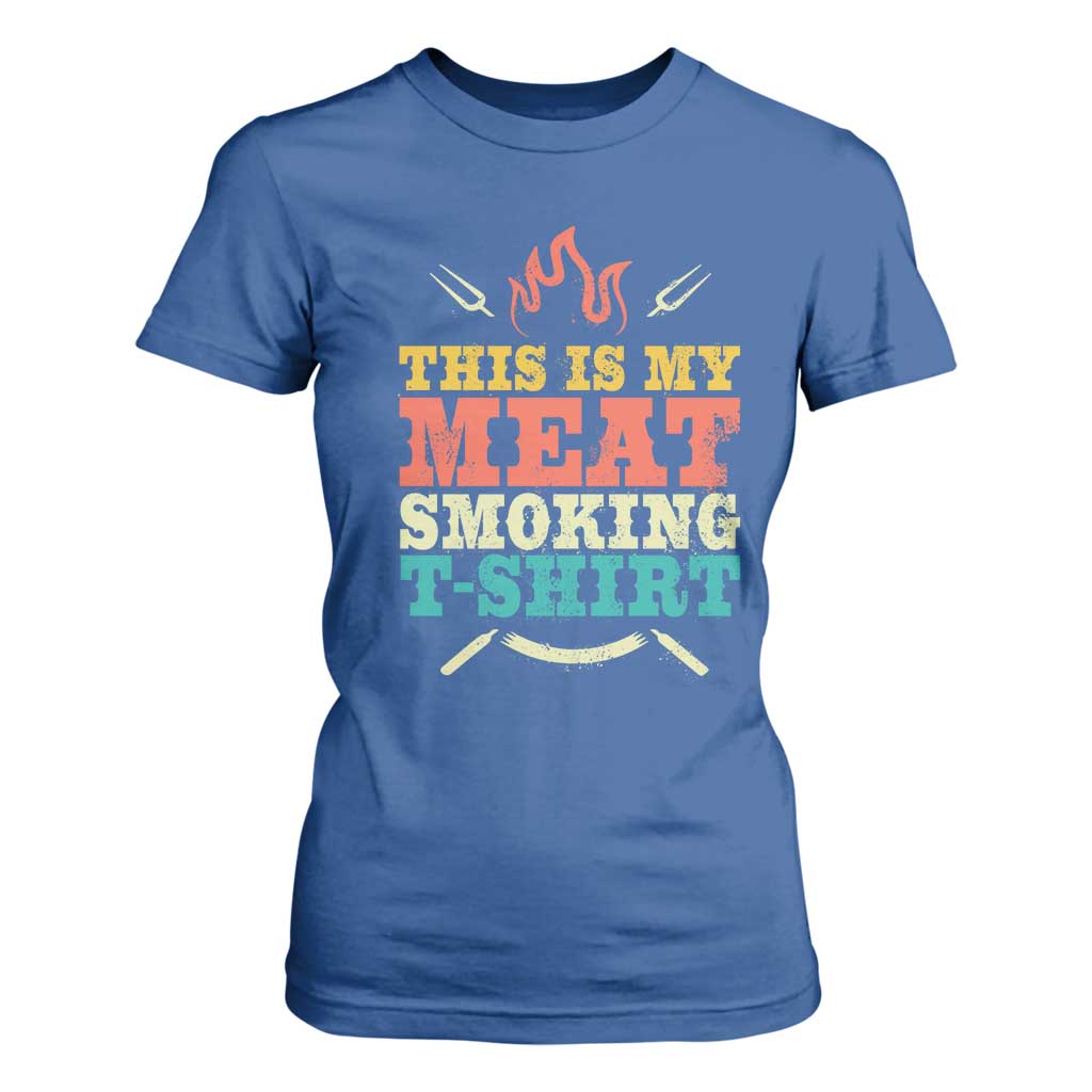 Funny Grilling BBQ T Shirt For Women This Is My Meat Smoking Shirt Retro Fork Father's Day TS11 Royal Blue Print Your Wear