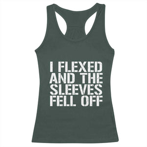 Funny I Flexed And The Sleeves Fell Of Racerback Tank Top Workout Gymer TS11 Dark Forest Green Print Your Wear