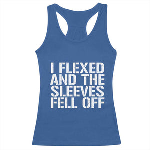 Funny I Flexed And The Sleeves Fell Of Racerback Tank Top Workout Gymer TS11 Royal Blue Print Your Wear