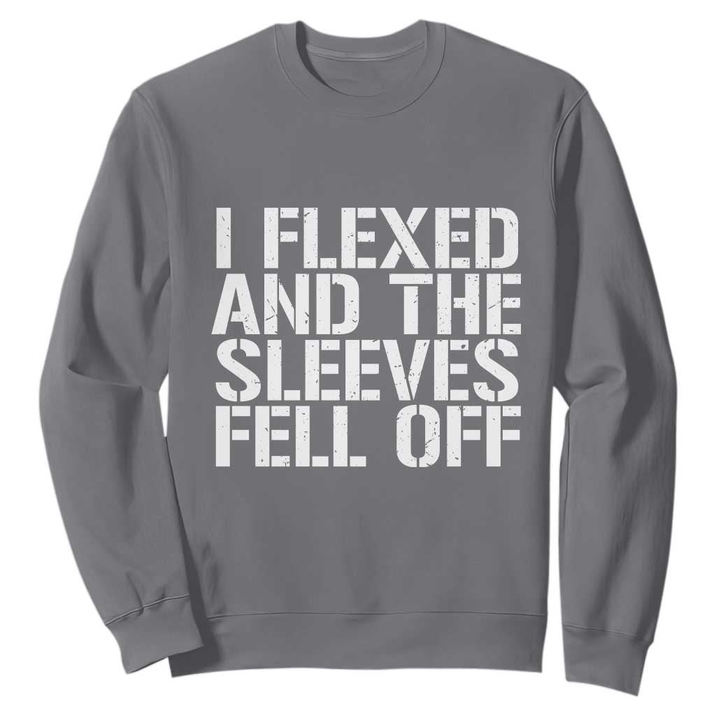 Funny I Flexed And The Sleeves Fell Of Sweatshirt Workout Gymer TS11 Charcoal Print Your Wear