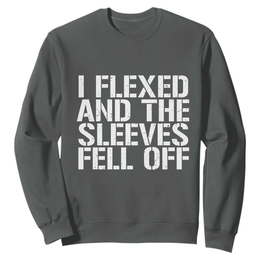 Funny I Flexed And The Sleeves Fell Of Sweatshirt Workout Gymer TS11 Dark Heather Print Your Wear