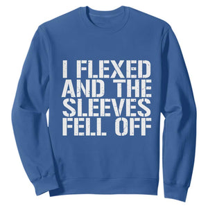 Funny I Flexed And The Sleeves Fell Of Sweatshirt Workout Gymer TS11 Royal Blue Print Your Wear