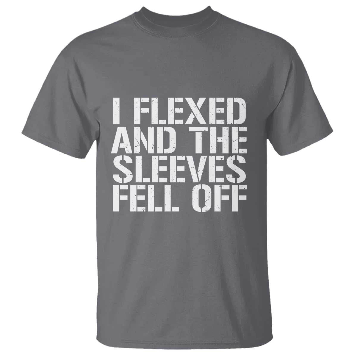 Funny I Flexed And The Sleeves Fell Of T Shirt Workout Gymer TS11 Charcoal Print Your Wear