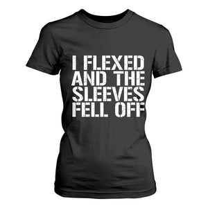Funny I Flexed And The Sleeves Fell Of T Shirt For Women Workout Gymer TS11 Black Print Your Wear