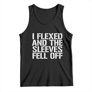 Funny I Flexed And The Sleeves Fell Of Tank Top Workout Gymer TS11 Black Print Your Wear
