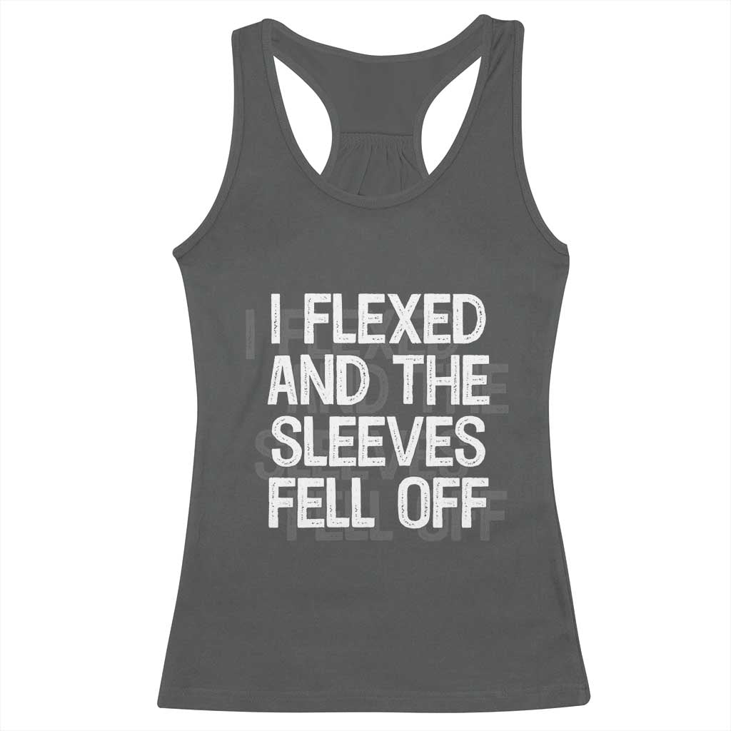 Funny I Flexed And The Sleeves Fell Of Racerback Tank Top Workout Gymer Shadow Text TS11 Dark Heather Print Your Wear