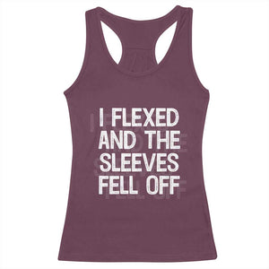 Funny I Flexed And The Sleeves Fell Of Racerback Tank Top Workout Gymer Shadow Text TS11 Maroon Print Your Wear