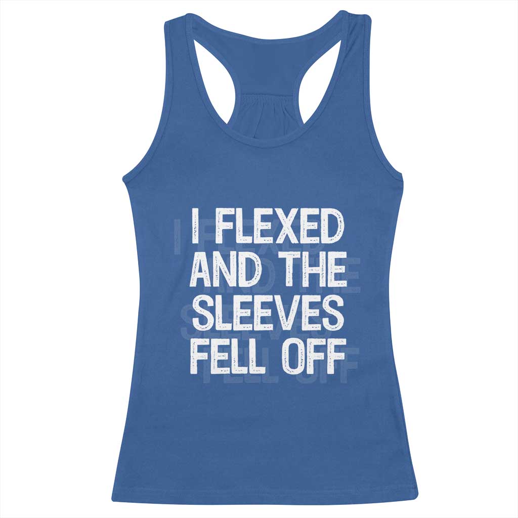 Funny I Flexed And The Sleeves Fell Of Racerback Tank Top Workout Gymer Shadow Text TS11 Royal Blue Print Your Wear