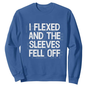 Funny I Flexed And The Sleeves Fell Of Sweatshirt Workout Gymer Shadow Text TS11 Royal Blue Print Your Wear