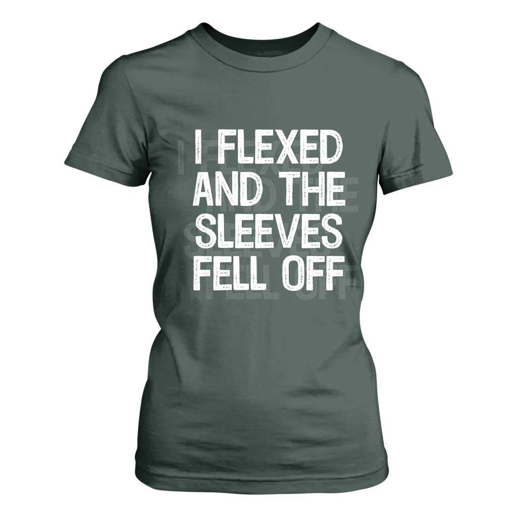 Funny I Flexed And The Sleeves Fell Of T Shirt For Women Workout Gymer Shadow Text TS11 Dark Forest Green Print Your Wear