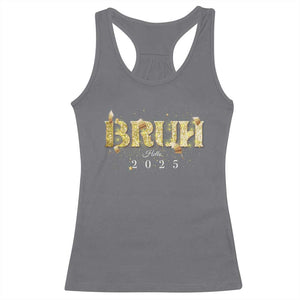 Bruh Hello 2025 Racerback Tank Top New Year Eve's Party TS11 Charcoal Print Your Wear