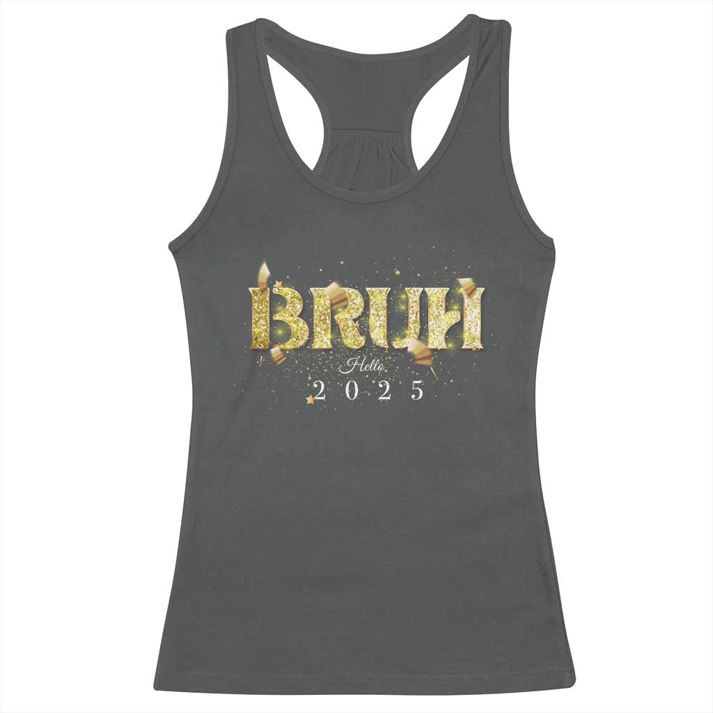 Bruh Hello 2025 Racerback Tank Top New Year Eve's Party TS11 Dark Heather Print Your Wear