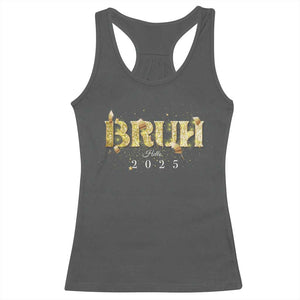 Bruh Hello 2025 Racerback Tank Top New Year Eve's Party TS11 Dark Heather Print Your Wear
