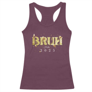 Bruh Hello 2025 Racerback Tank Top New Year Eve's Party TS11 Maroon Print Your Wear