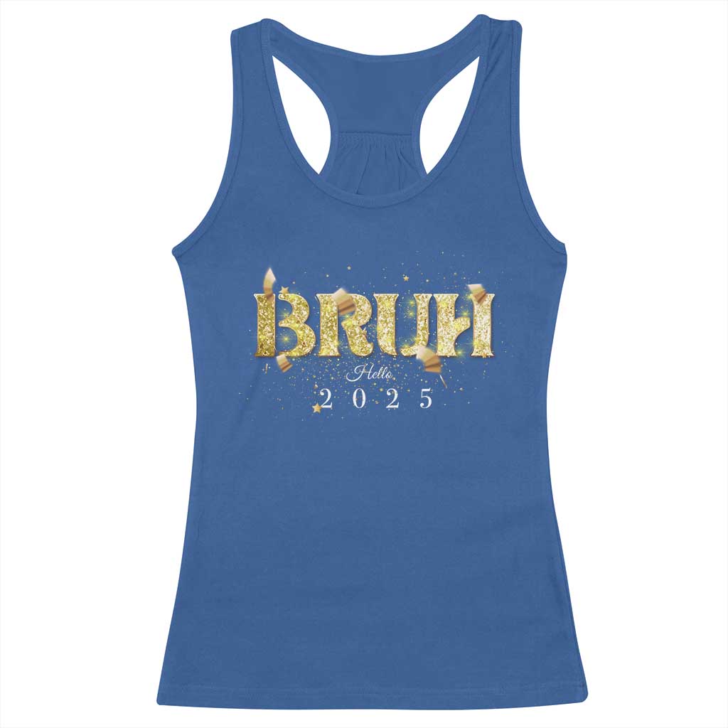 Bruh Hello 2025 Racerback Tank Top New Year Eve's Party TS11 Royal Blue Print Your Wear