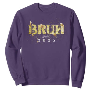 Bruh Hello 2025 Sweatshirt New Year Eve's Party TS11 Purple Print Your Wear
