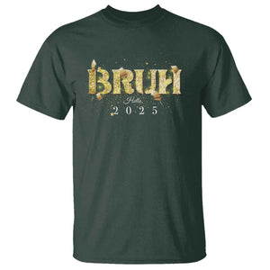 Bruh Hello 2025 T Shirt New Year Eve's Party TS11 Dark Forest Green Print Your Wear