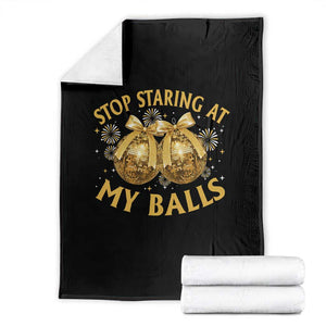 Funny Adult New Years Eve Throw Blanket Stop Staring At My Balls Golden Disco Ball TS11 Black Print Your Wear