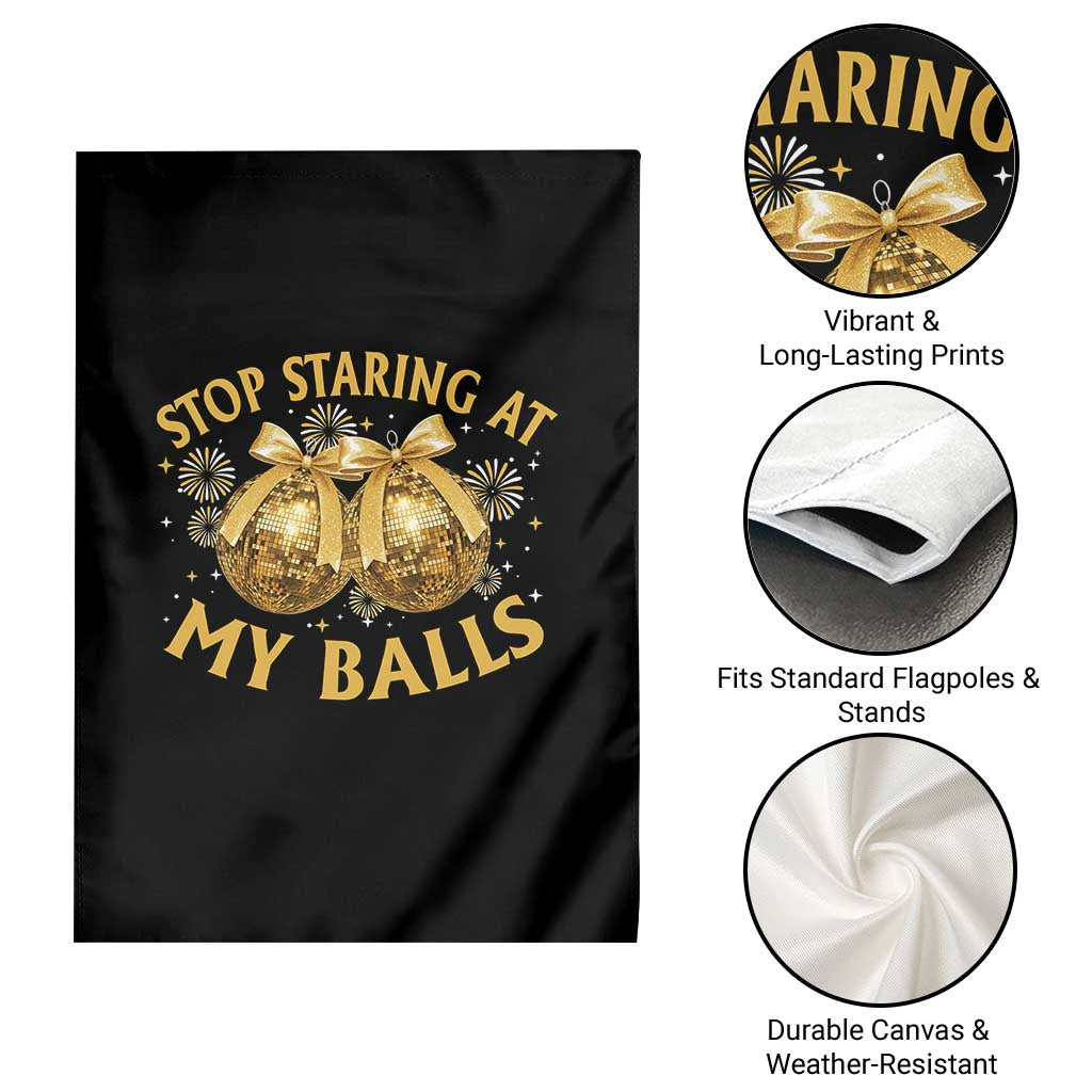 Funny Adult New Years Eve Garden Flag Stop Staring At My Balls Golden Disco Ball TS11 Print Your Wear