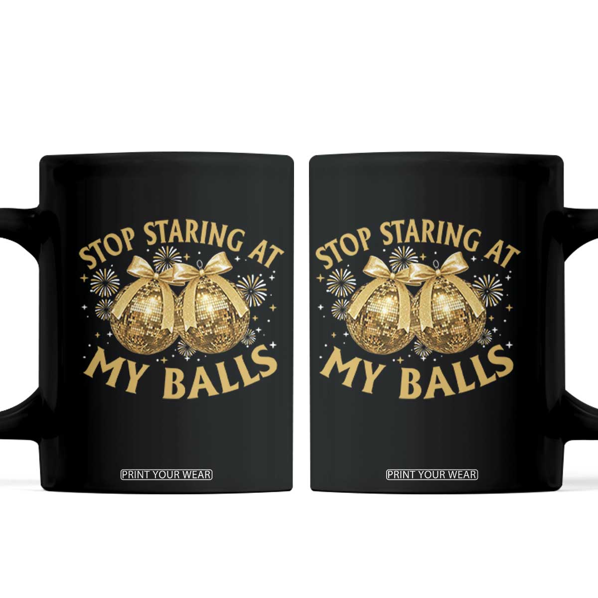 Funny Adult New Years Eve Coffee Mug Stop Staring At My Balls Golden Disco Ball TS11 Black Print Your Wear