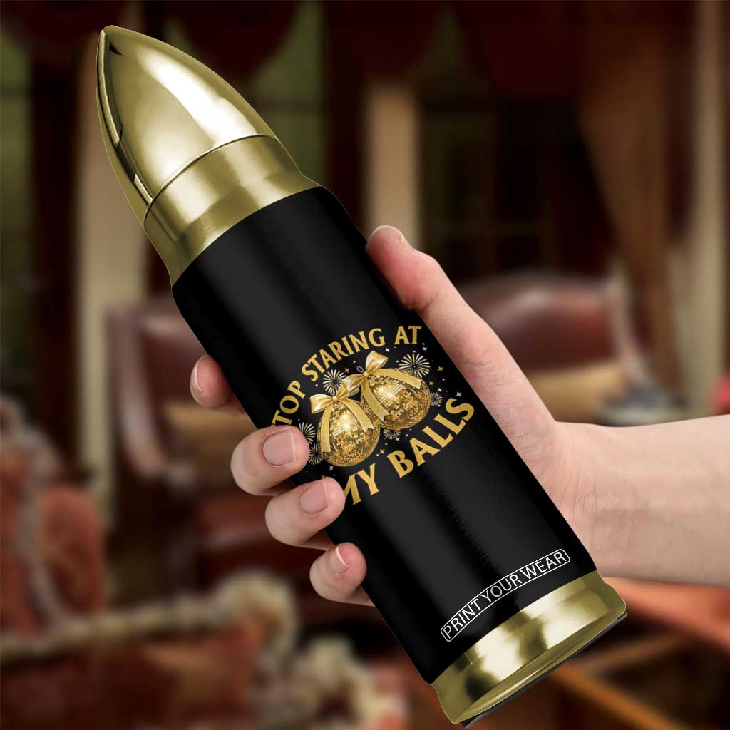 Funny Adult New Years Eve Bullet Tumbler Stop Staring At My Balls Golden Disco Ball TS11 Print Your Wear