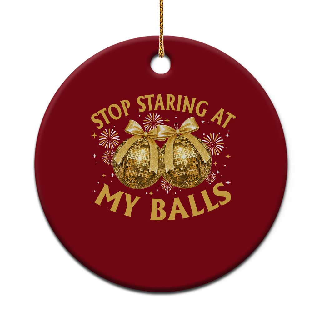 Funny Adult New Years Eve Ceramic Ornament Stop Staring At My Balls Golden Disco Ball TS11 1pc Red Print Your Wear