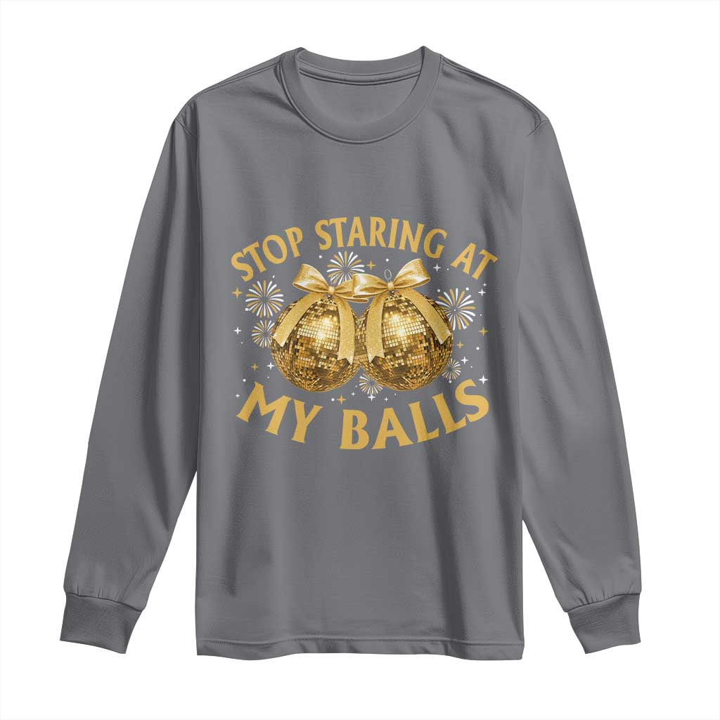 Funny Adult New Years Eve Long Sleeve Shirt Stop Staring At My Balls Golden Disco Ball TS11 Charcoal Print Your Wear