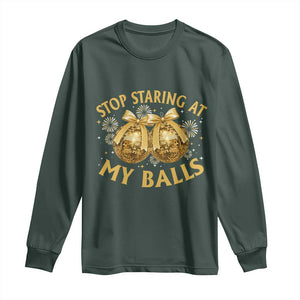 Funny Adult New Years Eve Long Sleeve Shirt Stop Staring At My Balls Golden Disco Ball TS11 Dark Forest Green Print Your Wear