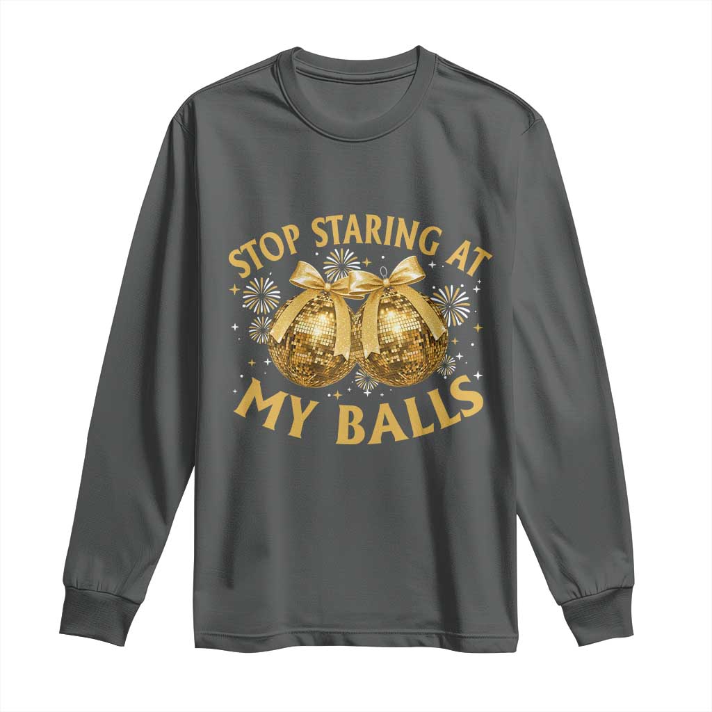 Funny Adult New Years Eve Long Sleeve Shirt Stop Staring At My Balls Golden Disco Ball TS11 Dark Heather Print Your Wear