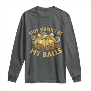 Funny Adult New Years Eve Long Sleeve Shirt Stop Staring At My Balls Golden Disco Ball TS11 Dark Heather Print Your Wear