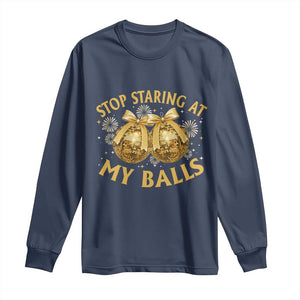 Funny Adult New Years Eve Long Sleeve Shirt Stop Staring At My Balls Golden Disco Ball TS11 Navy Print Your Wear