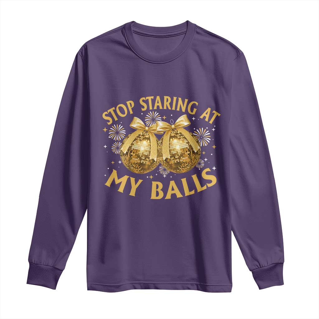 Funny Adult New Years Eve Long Sleeve Shirt Stop Staring At My Balls Golden Disco Ball TS11 Purple Print Your Wear