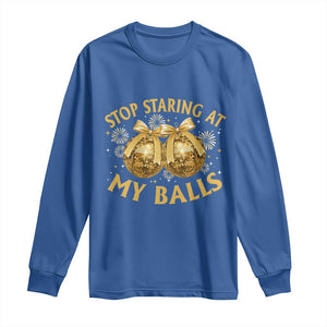 Funny Adult New Years Eve Long Sleeve Shirt Stop Staring At My Balls Golden Disco Ball TS11 Royal Blue Print Your Wear