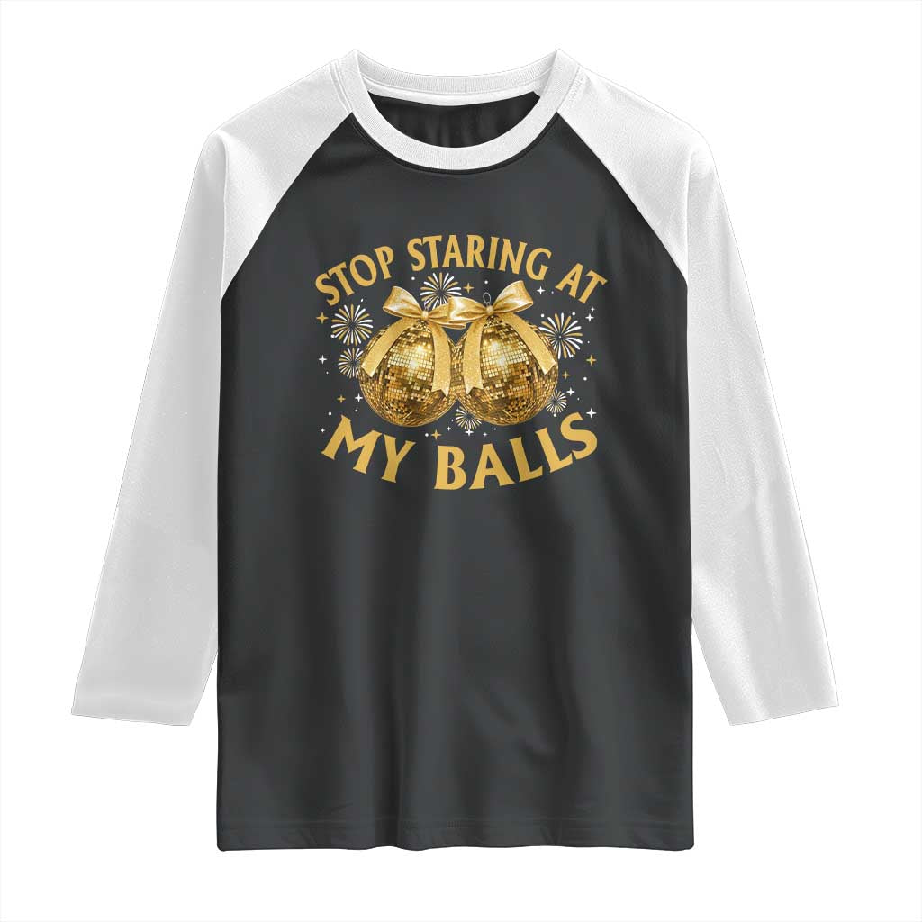 Funny Adult New Years Eve Raglan Shirt Stop Staring At My Balls Golden Disco Ball TS11 Black White Print Your Wear