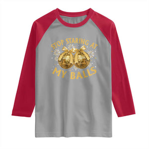 Funny Adult New Years Eve Raglan Shirt Stop Staring At My Balls Golden Disco Ball TS11 Sport Gray Red Print Your Wear