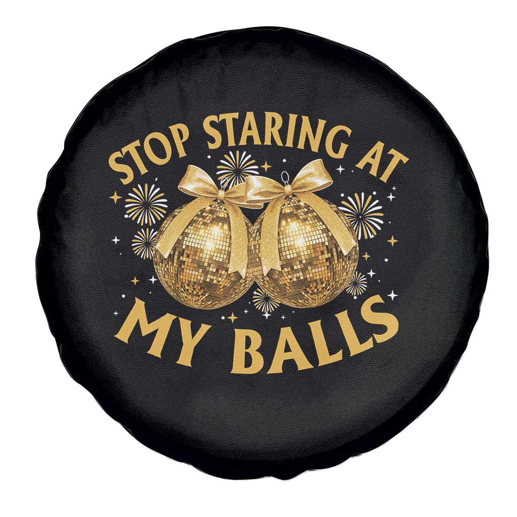 Funny Adult New Years Eve Spare Tire Cover Stop Staring At My Balls Golden Disco Ball TS11 Print Your Wear