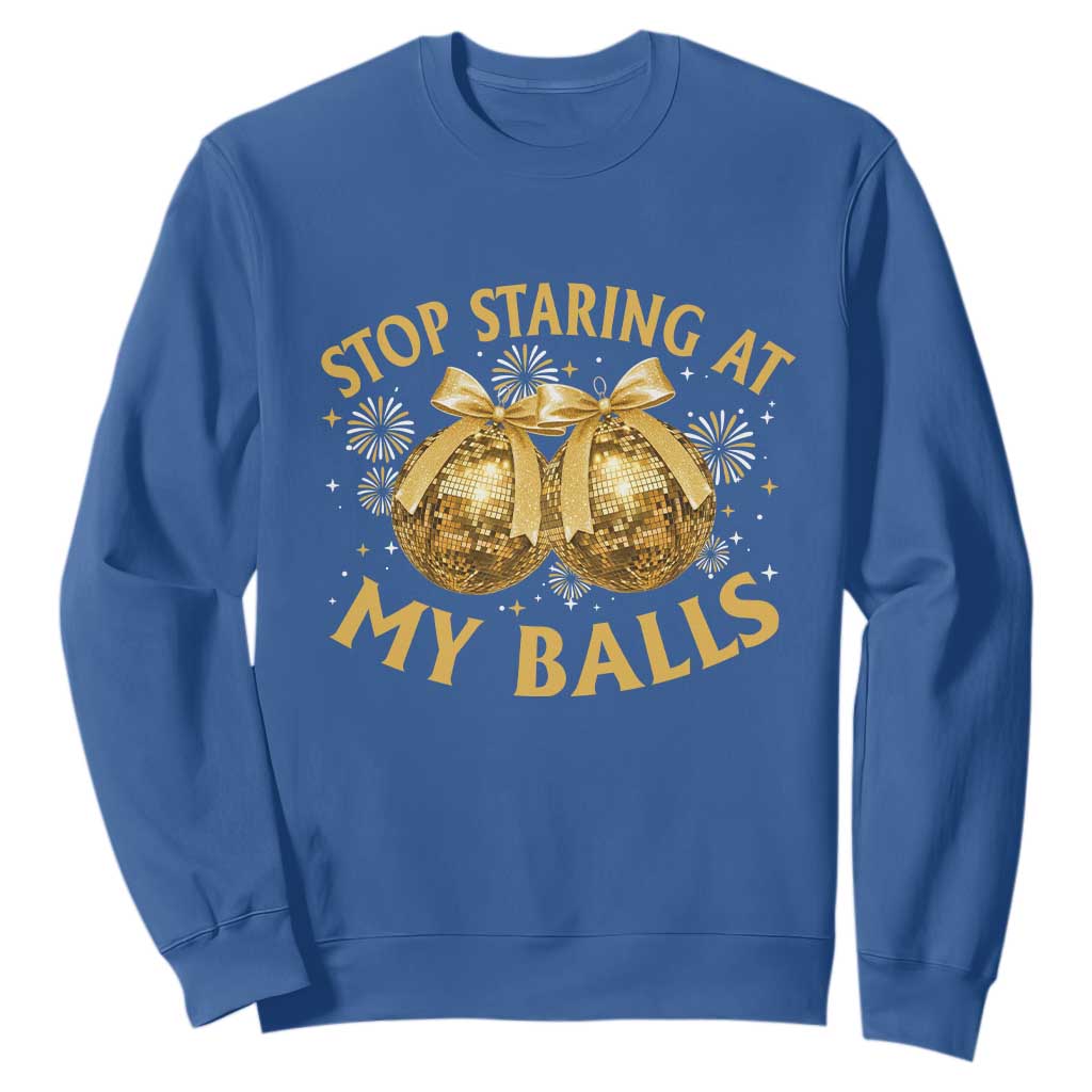 Funny Adult New Years Eve Sweatshirt Stop Staring At My Balls Golden Disco Ball TS11 Royal Blue Print Your Wear