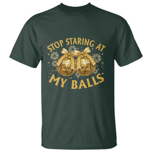 Funny Adult New Years Eve T Shirt Stop Staring At My Balls Golden Disco Ball TS11 Dark Forest Green Print Your Wear