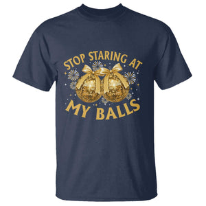 Funny Adult New Years Eve T Shirt Stop Staring At My Balls Golden Disco Ball TS11 Navy Print Your Wear