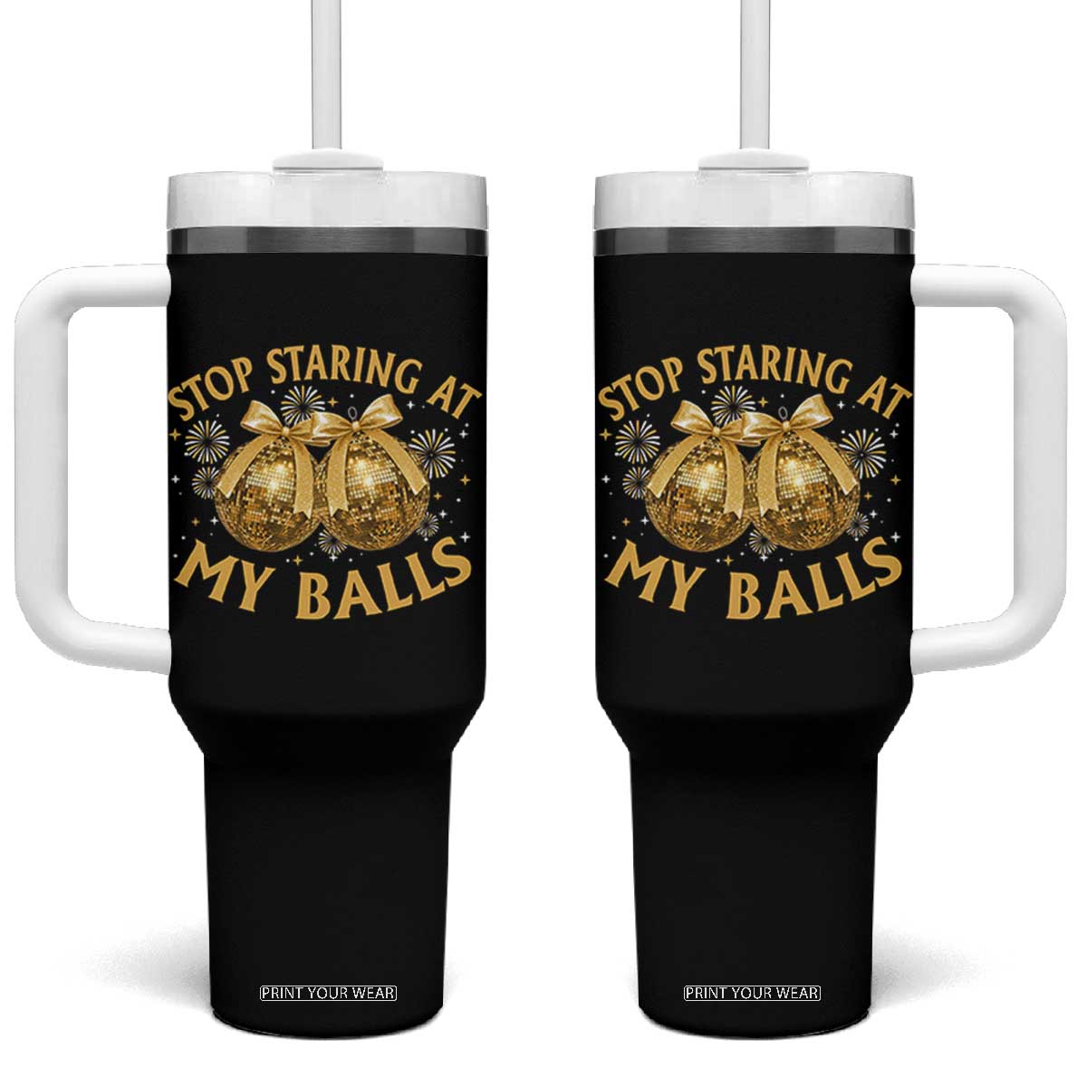 Funny Adult New Years Eve Tumbler With Handle Stop Staring At My Balls Golden Disco Ball TS11 One Size: 40 oz Black Print Your Wear