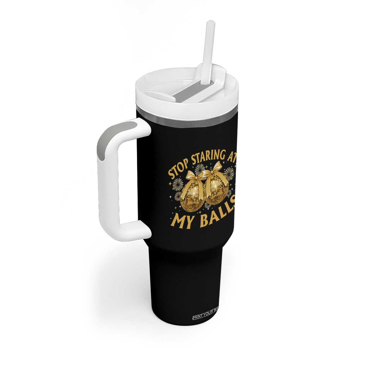 Funny Adult New Years Eve Tumbler With Handle Stop Staring At My Balls Golden Disco Ball TS11 Print Your Wear