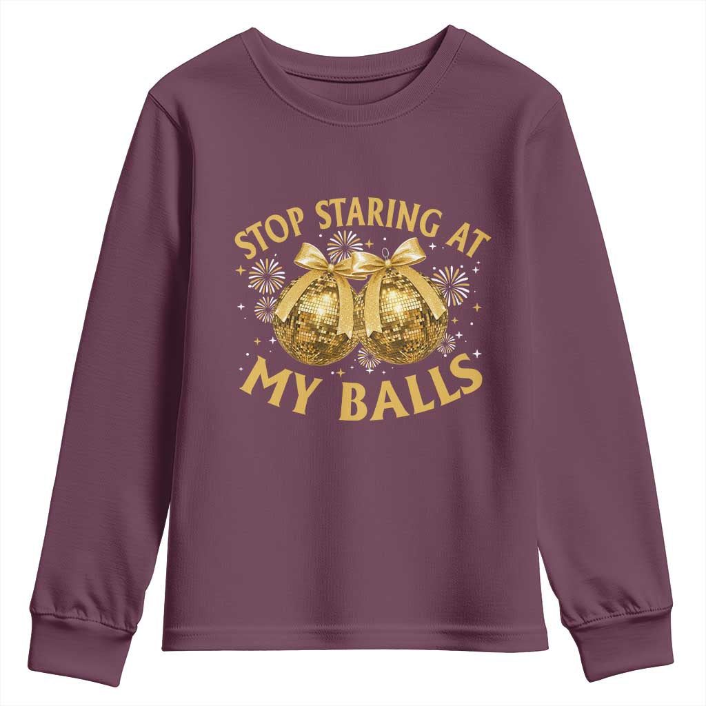 Funny Adult New Years Eve Youth Sweatshirt Stop Staring At My Balls Golden Disco Ball TS11 Maroon Print Your Wear