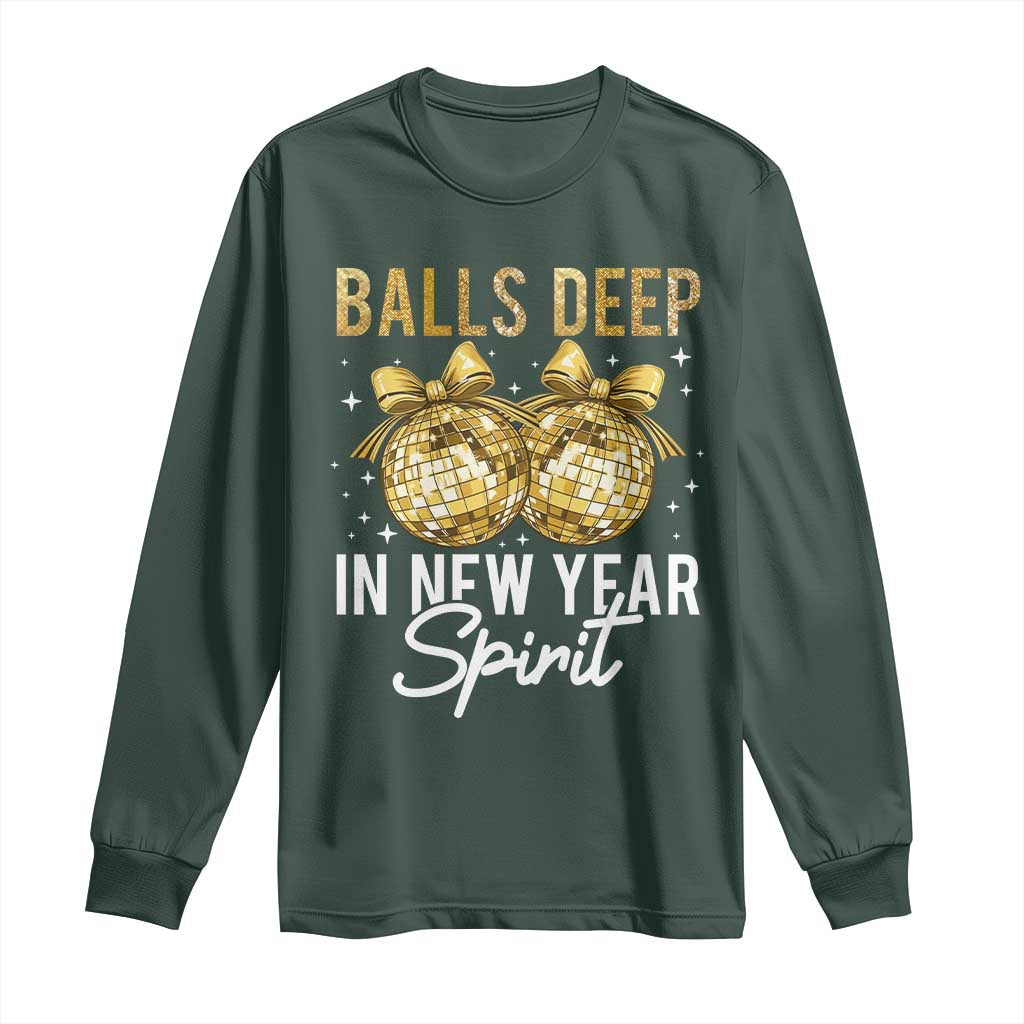 Funny New Year Disco Ball Long Sleeve Shirt Balls Deep In New Year Spirit TS11 Dark Forest Green Print Your Wear