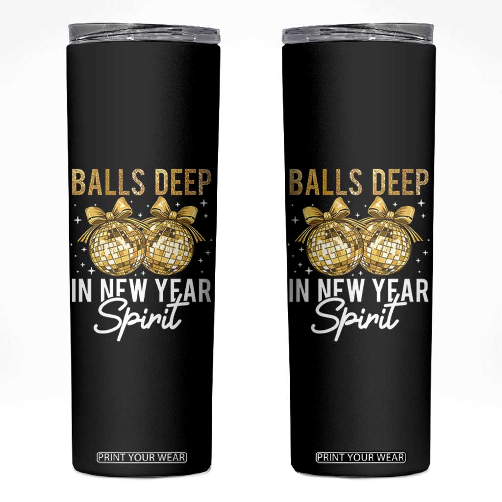 Funny New Year Disco Ball Skinny Tumbler Balls Deep In New Year Spirit TS11 Black Print Your Wear