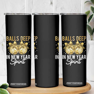 Funny New Year Disco Ball Skinny Tumbler Balls Deep In New Year Spirit TS11 Print Your Wear