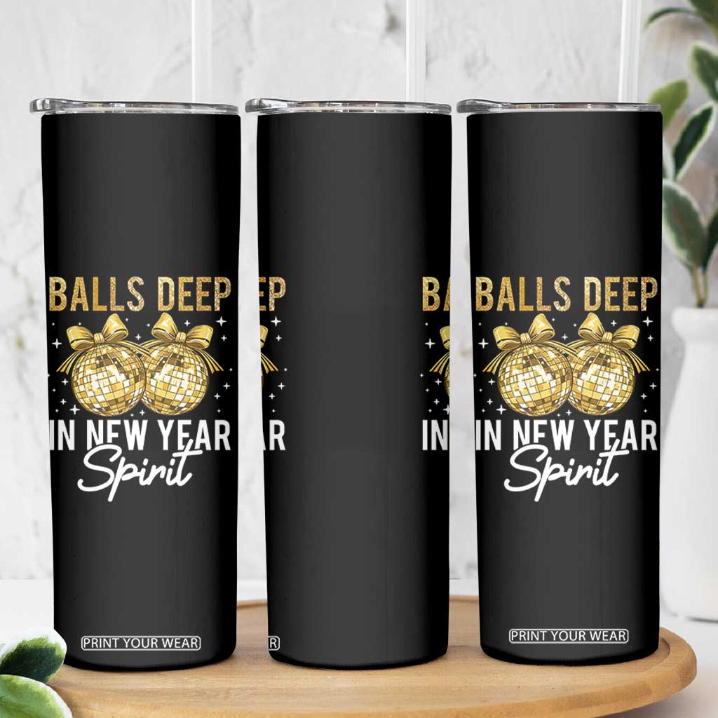 Funny New Year Disco Ball Skinny Tumbler Balls Deep In New Year Spirit TS11 Print Your Wear