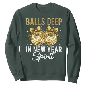 Funny New Year Disco Ball Sweatshirt Balls Deep In New Year Spirit TS11 Dark Forest Green Print Your Wear