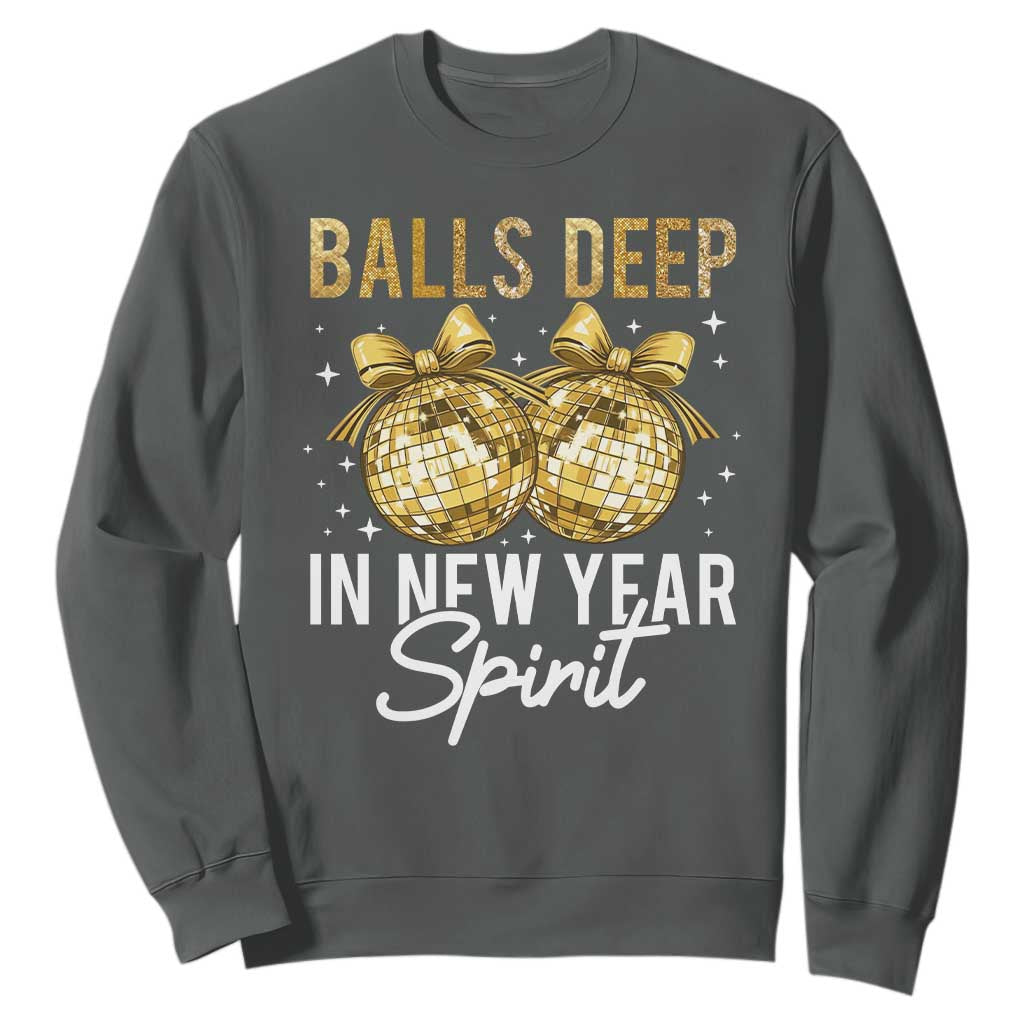 Funny New Year Disco Ball Sweatshirt Balls Deep In New Year Spirit TS11 Dark Heather Print Your Wear